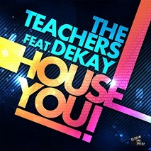 The Teachers » House You! feat. DeKay The Teachers » House You! feat. DeKay