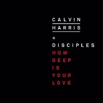 Calvin Harris » How Deep Is Your Love 