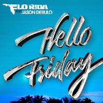 Flo Rida » Hello Friday ft. Jason Derulo