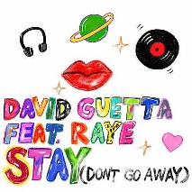 David Guetta » Stay (Don’t Go Away) feat. Raye David Guetta » Stay (Don’t Go Away) feat. Raye