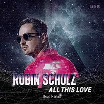 Robin Schulz » All This Love feat. Harlœ (Remix) Robin Schulz » All This Love feat. Harlœ (Remix)
